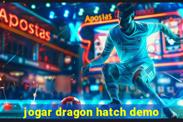 jogar dragon hatch demo